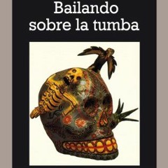 [READ EBOOK]$$ ⚡ Bailando sobre la tumba (Spanish Edition) Online