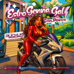 BAD RUCKUS PRESENTS ESTRO GENNA GAL - GIRL POWER MIX