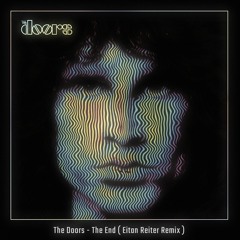 The Doors - The End (Eitan Reiter Remix) FREE DOWNLOAD