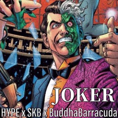 HYPE x SKB x BuddhaBarracuda - JOKER