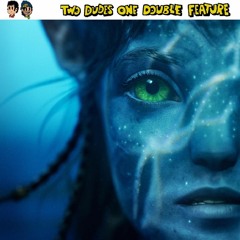 Avatar: The Way Of Water - Two Dudes Special Presentation