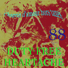 Chagrin d'amour hors taxes 88 ( Duty-Free Heartache remastered 18 08 25)