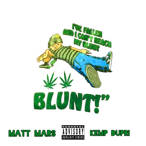 I’VE FALLEN AND I CAN’T REACH MY BLUNT! (FEAT. KEMP DUPRI)