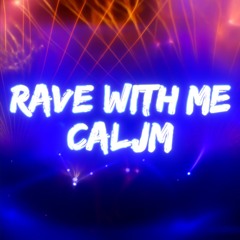 RAVE WITH ME [SPED UP EDIT]