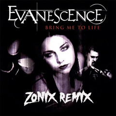Bring Me To Life - Evanescene (Zonix Remix)