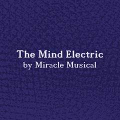 The Mind Electric by Miracle Musical Lyrics (no flashing, no reverse) By Miracle Musical