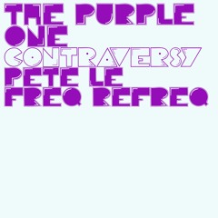 The Purple One - Contraversy (Pete Le Freq Refreq)
