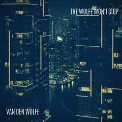Van Den Wolfe - The Wolfe Won't Stop
