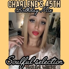 Charlene's Birthday mix -  Part 1 Soulful Selection