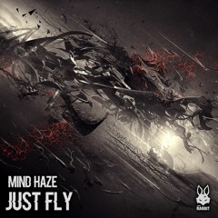 Mind Haze - Just Fly [FREE DL]