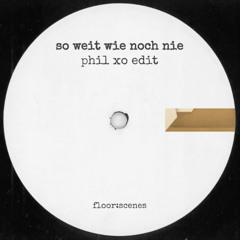 So Weit Wie Noch Nie (Phil XO Edit) - Free Download