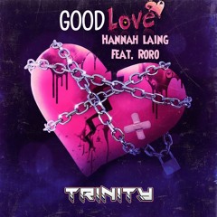 Trinity style - Hannah Laing feat. RoRo - Good Love - Makina Style