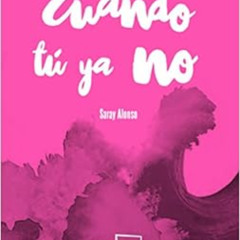 [ACCESS] EBOOK 📑 Cuando tú ya no (Poesía) (Spanish Edition) by Saray Alonso Sierra E