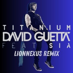 Titanium - David Guetta (Lionnexus Remix)
