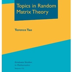 [Access] EBOOK EPUB KINDLE PDF Topics in Random Matrix Theory (Graduate Studies in Mathematics) by