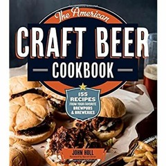 DOWNLOAD ✔️ (PDF) The American Craft Beer Cookbook 155 Recipes from Your Favorite Brewpubs and B