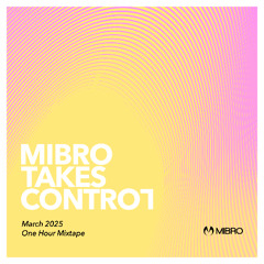 MIBRO TAKES CONTROL - MARCH 2025