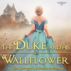 [Free] PDF √ The Duke and His Wallflower: A Historical Regency Romance Novel (The Dow