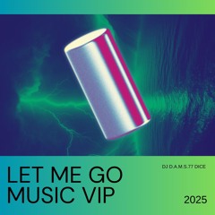 DJ D.A.M.S.77 DICE Let Me Go music Vip 2025