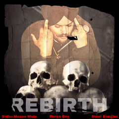 Rebirth - Sidhu Moose Wala FT. Burna Boy - Steel Banglez | Unrealesed Insta Story Version