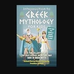[PDF] eBOOK Read 💖 Introduction to Greek Mythology for Kids: A Fun Collection of the Best Heroes,