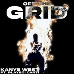 Kanye West - Off The Grid ft. Playboi Carti (Remix)
