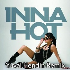 INNA - HOT (Yuval Hendin 2022 Remix)