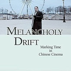 [READ] EBOOK 💛 Melancholy Drift: Marking Time in Chinese Cinema by  Jean Ma EBOOK EP