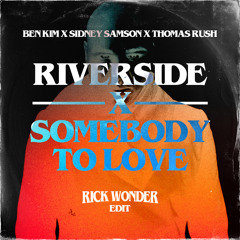 Riverside X Somebody To Love (Rick Wonder Edit)