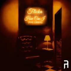 Flicka - How Can I (feat. Chris B)