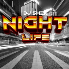 DJ SHEK - NIGHT Life  Podcast 1