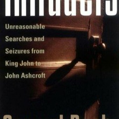 PDF The Intruders: Unreasonable Searches and Seizures from King John to John Ashcroft free acces