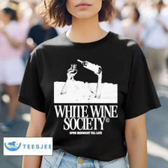 White Wine Society Open Midnight Till Late Shirt