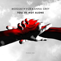 MOGUAI, VIZE, Anna Grey - You're Not Alone