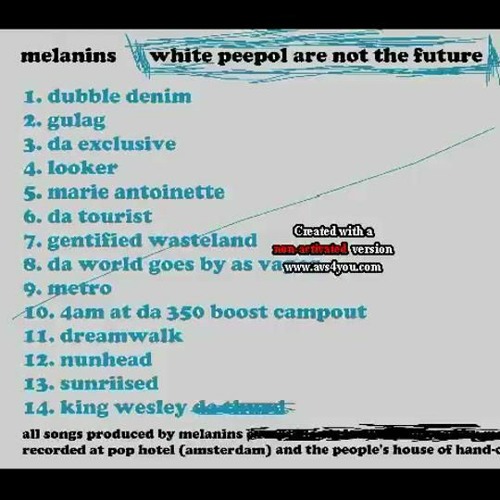 MELANINS - White Peepol Are Not DaFuture