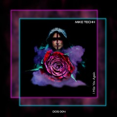 Mike Techh - I Miss You Again (Original Mix) PREVIEW ||DOS004 || OUT NOW ||