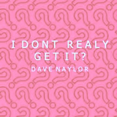 I don't really Get it  (Daves Deep House Dub)