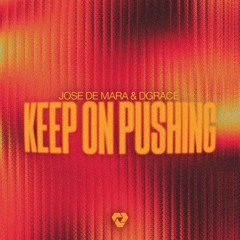 Jose De Mara & DGRACE - Keep On Pushing