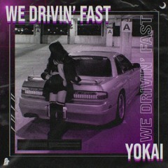 we drivin' fast