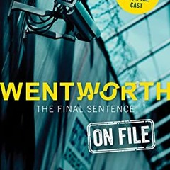 [READ] EPUB KINDLE PDF EBOOK Wentworth - The Final Sentence On File: Behind the bars of the iconic F