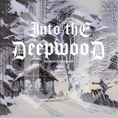 into the deepwood 002 (ztope x justdan)