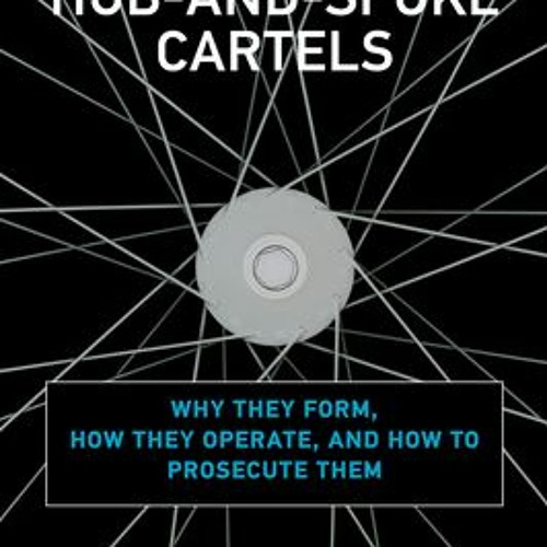 Stream READ HubandSpoke Cartels Why They Form, How They Operate, and
