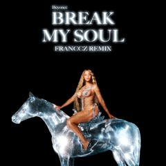 Beyoncé - BREAK MY SOUL (Franccz Remix)