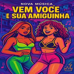 VEM VOCE E SUA AMIGUINHA ( DJ JORDY LUIZ ) 2025
