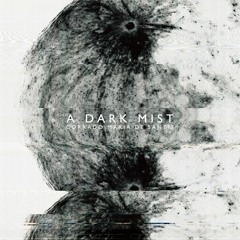「A Dark Mist」- Corrado Maria De Santis- Album short Mix - BF003 Release date: 15.3.2020