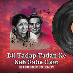 Dil Tadap Tadap Ke Keh Raha Hain | Harmonious Flip | LoFi Remix