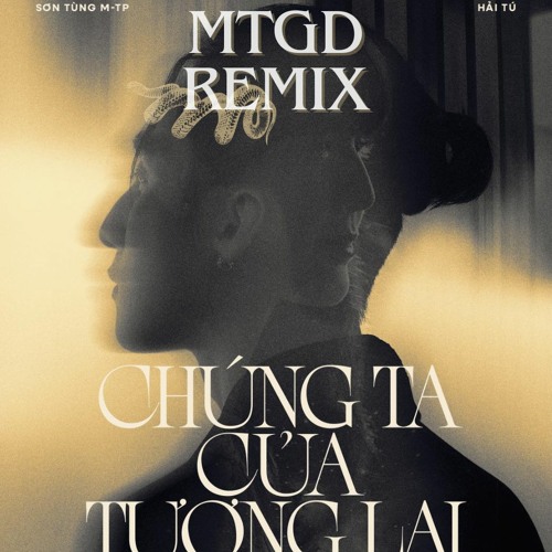 SƠN TÙNG M-TP - CHÚNG TA CỦA TƯƠNG LAI [MTGD REMIX]