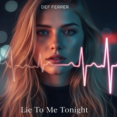 Lie To Me Tonight - Def Ferrer