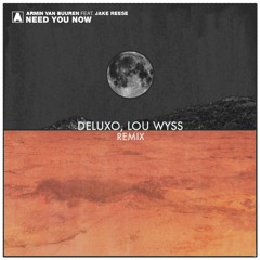 Armin Van Buuren feat. Jake Reese - Need You Now (Deluxo, Lou Wyss Remix)