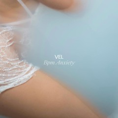 Vel - Bpm Anxiety